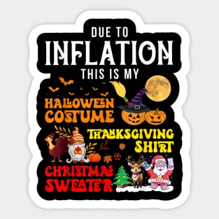 Due to Inflation This is My Halloween Thanksgiving Christmas Sticker